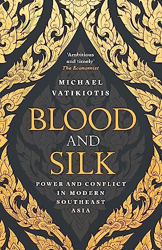 Blood and Silk: Power and Conflict in Modern Southeast Asia von Weidenfeld & Nicolson